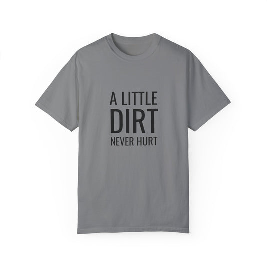 A Little Dirt - Unisex Garment-Dyed T-shirt